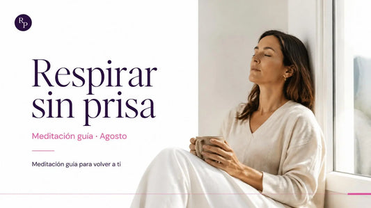 Meditación de Agosto - Respirar sin prisa